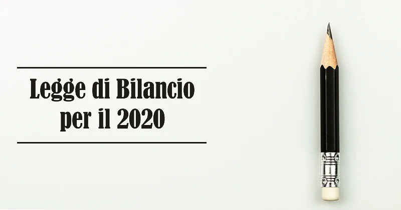 Informativa 02/2020 – Legge di Bilancio 2020 (L. 27.12.2019 n. 160) - Principali novità